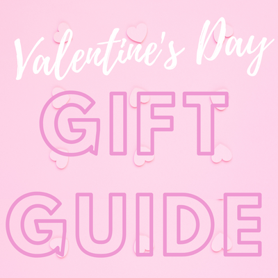 VALENTINE'S DAY GIFT GUIDE